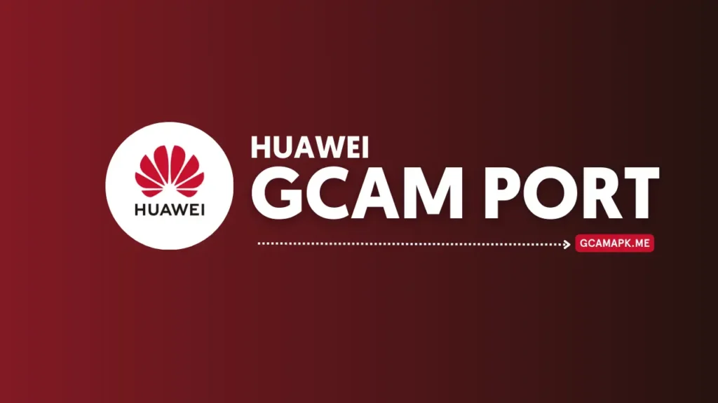 GCAM Port For Huawei